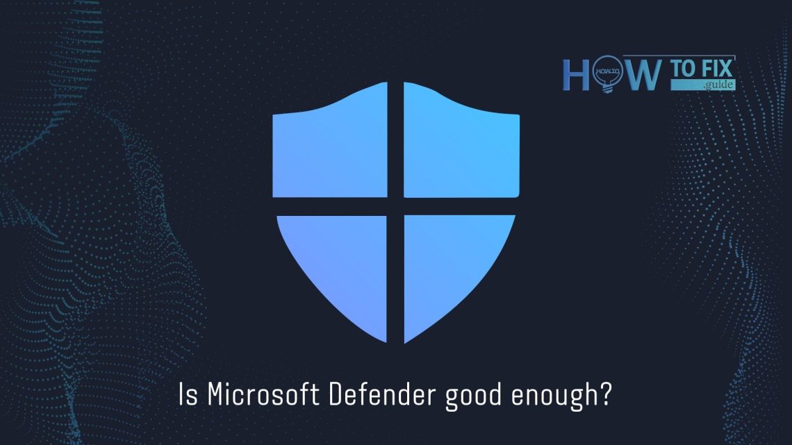 Is Microsoft Defender good enough?